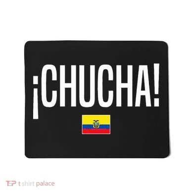 Chucha Ecuadorian Slang Ecuador Mousepad