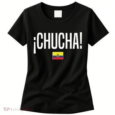 Chucha Ecuadorian Slang Ecuador Women's T-Shirt