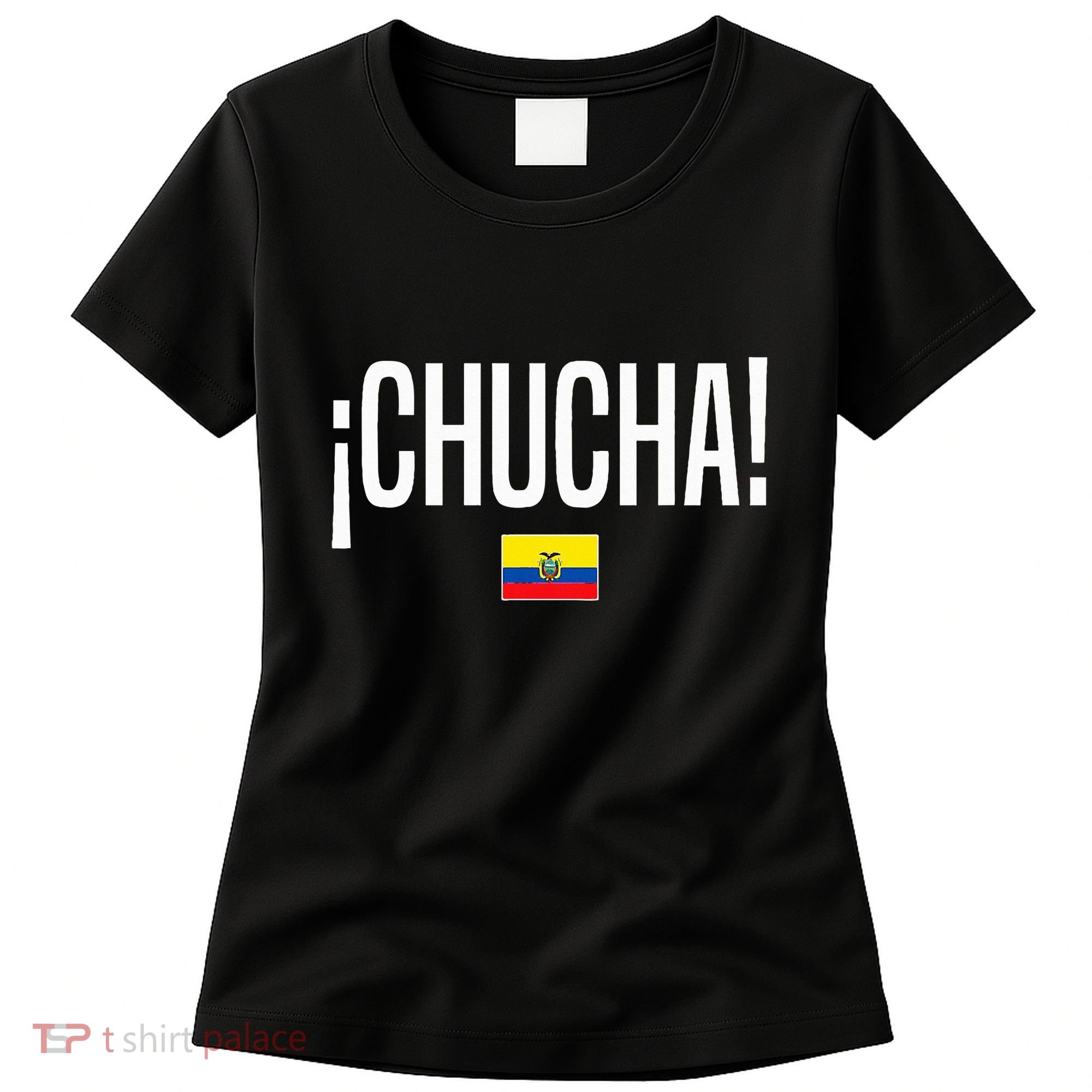 Chucha Ecuadorian Slang Ecuador Women's T-Shirt