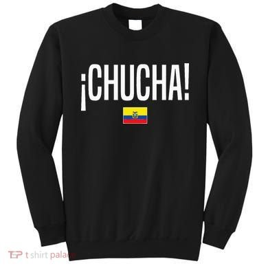 Chucha Ecuadorian Slang Ecuador Sweatshirt