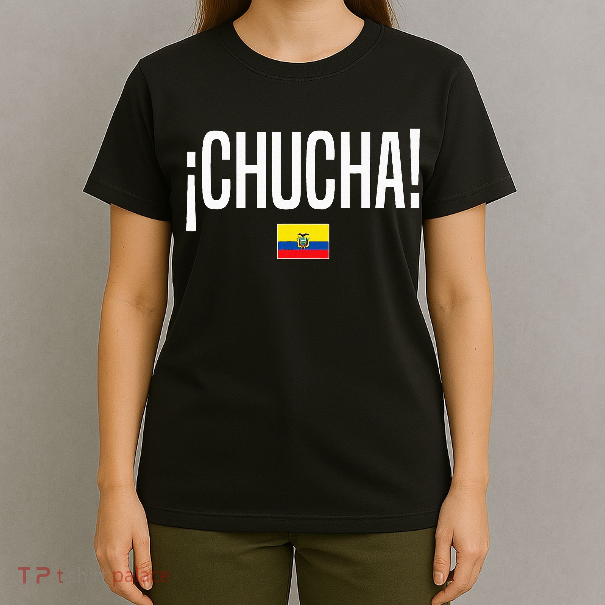 Chucha Ecuadorian Slang Ecuador T-Shirt
