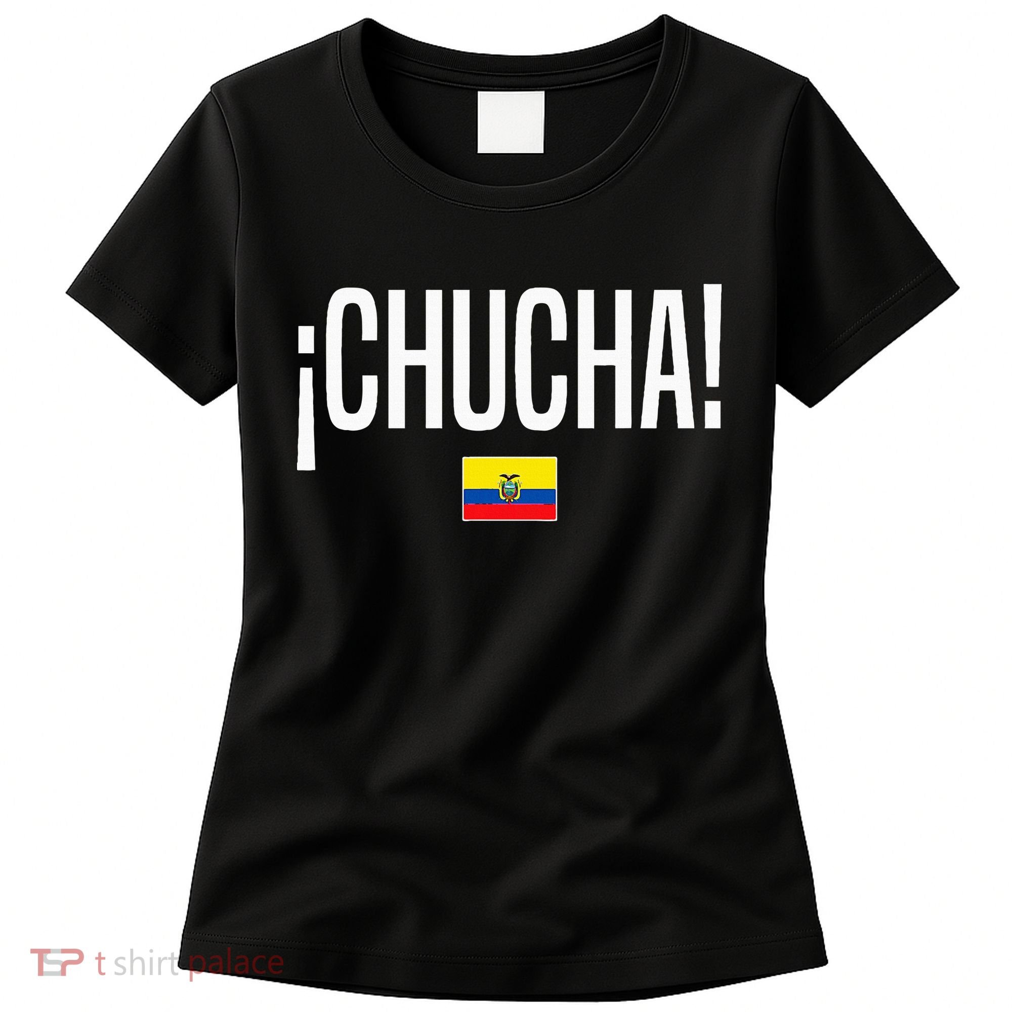 Chucha Ecuadorian Slang Ecuador Women's T-Shirt