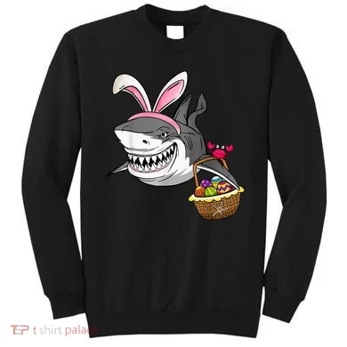 Cool Easter Shark Easter Basket Bunny Ears Happy Easter Sweatshirt