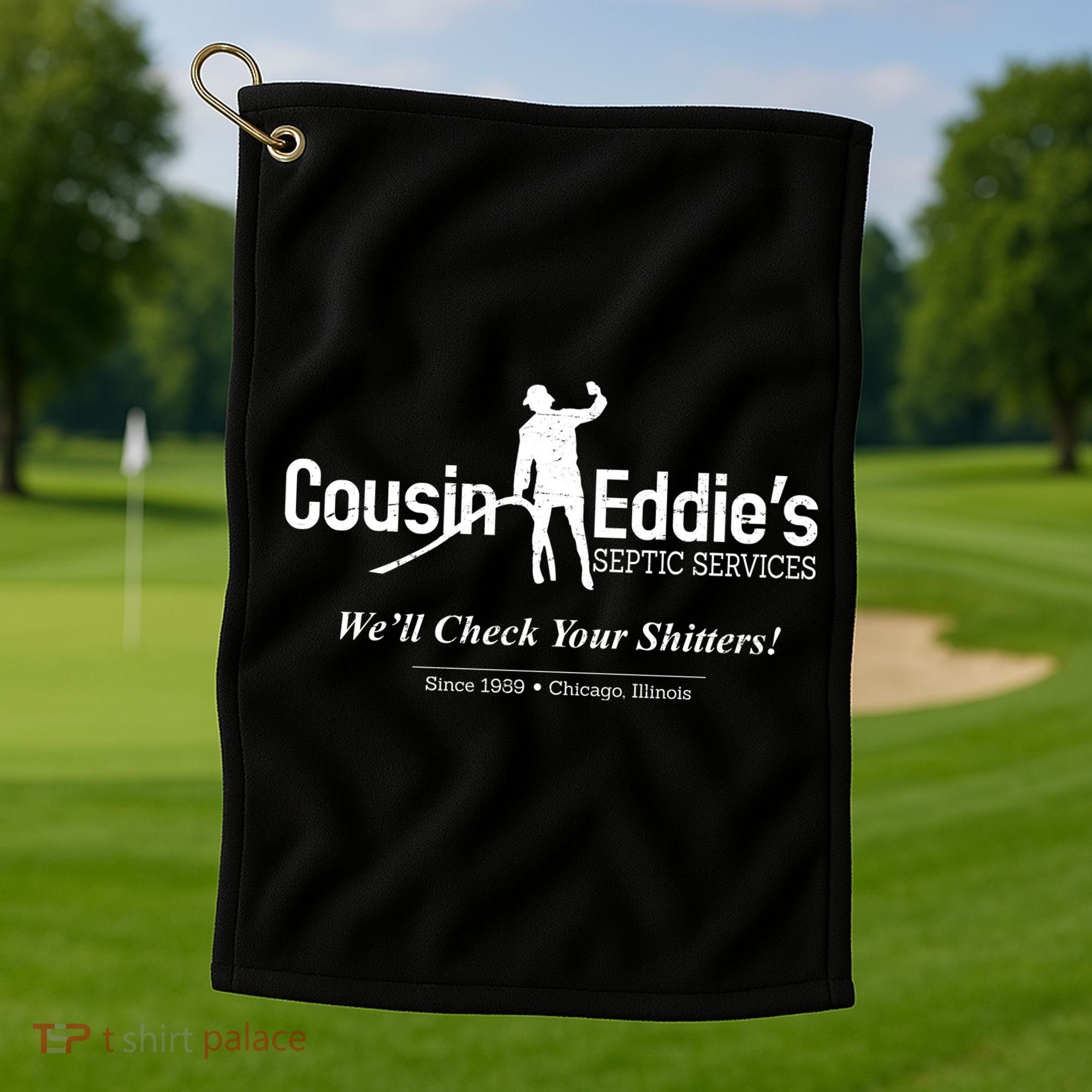 Cousin Eddie's Septic Service We'll Check Your Shitters! Golf Towel