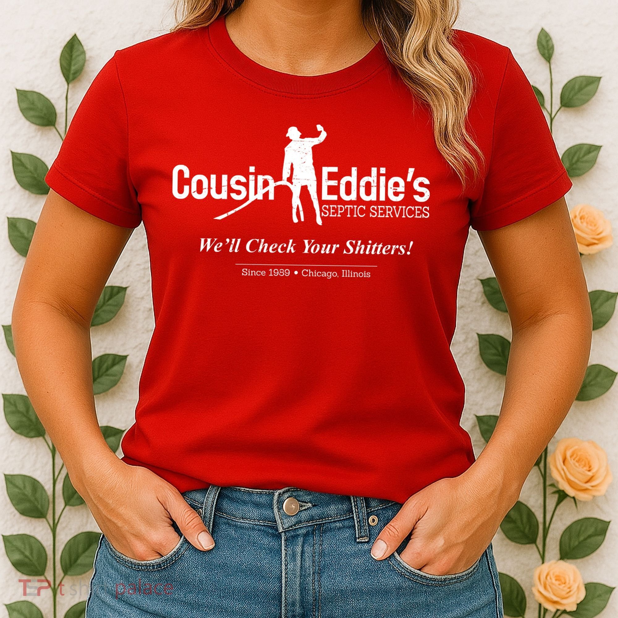 Cousin Eddie's Septic Service We'll Check Your Shitters! Women's T-Shirt