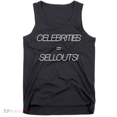 Celebrities Equal Sellouts Tank Top