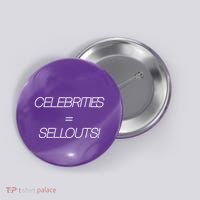 Celebrities Equal Sellouts Button thumb 0