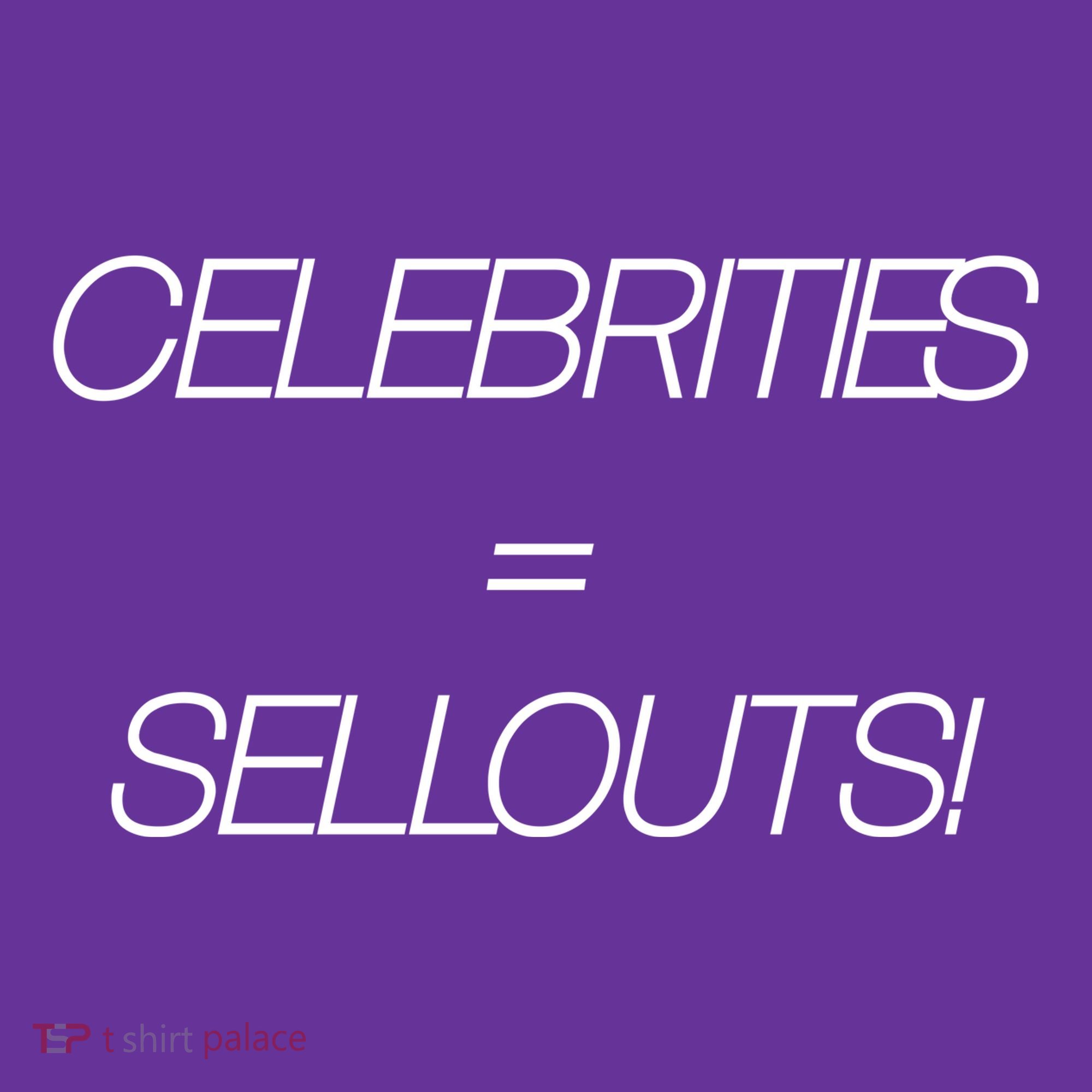 Celebrities Equal Sellouts Button