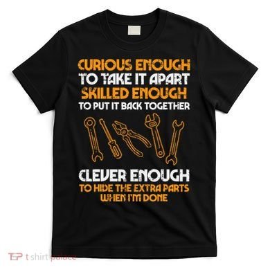 Curious Enough To Take It Apart Car Auto Garage T-Shirt