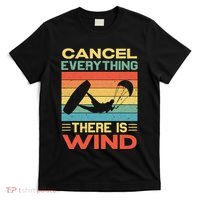 Cancel Everything There Is Wind Kiteboarding Kite Kitesurfer T-Shirt thumb 0