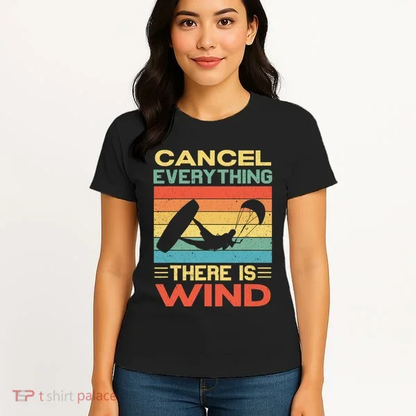 Cancel Everything There Is Wind Kiteboarding Kite Kitesurfer Women's T-Shirt