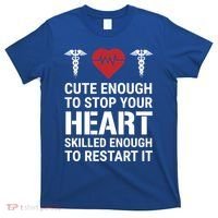 Cute Enough To Stop Your Heart Skilled Medical Doctor Nurse Meaningful Gift T-Shirt thumb 0