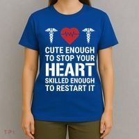 Cute Enough To Stop Your Heart Skilled Medical Doctor Nurse Meaningful Gift T-Shirt thumb 4