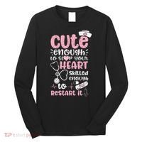 Cute Enough To Stop Your Heart Skilled Enough To Restart It Long Sleeve Shirt thumb 0