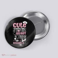 Cute Enough To Stop Your Heart Skilled Enough To Restart It Button thumb 0