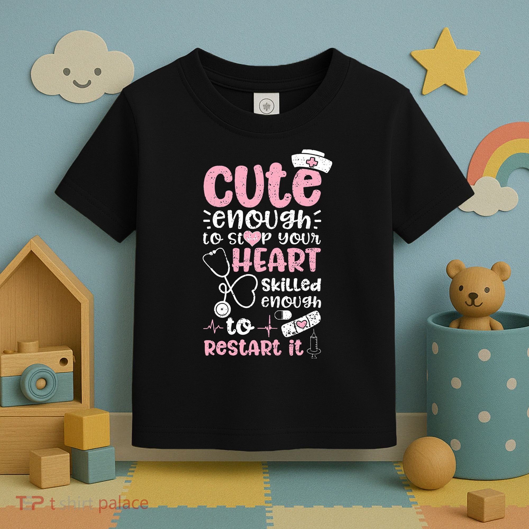 Cute Enough To Stop Your Heart Skilled Enough To Restart It Toddler T-Shirt