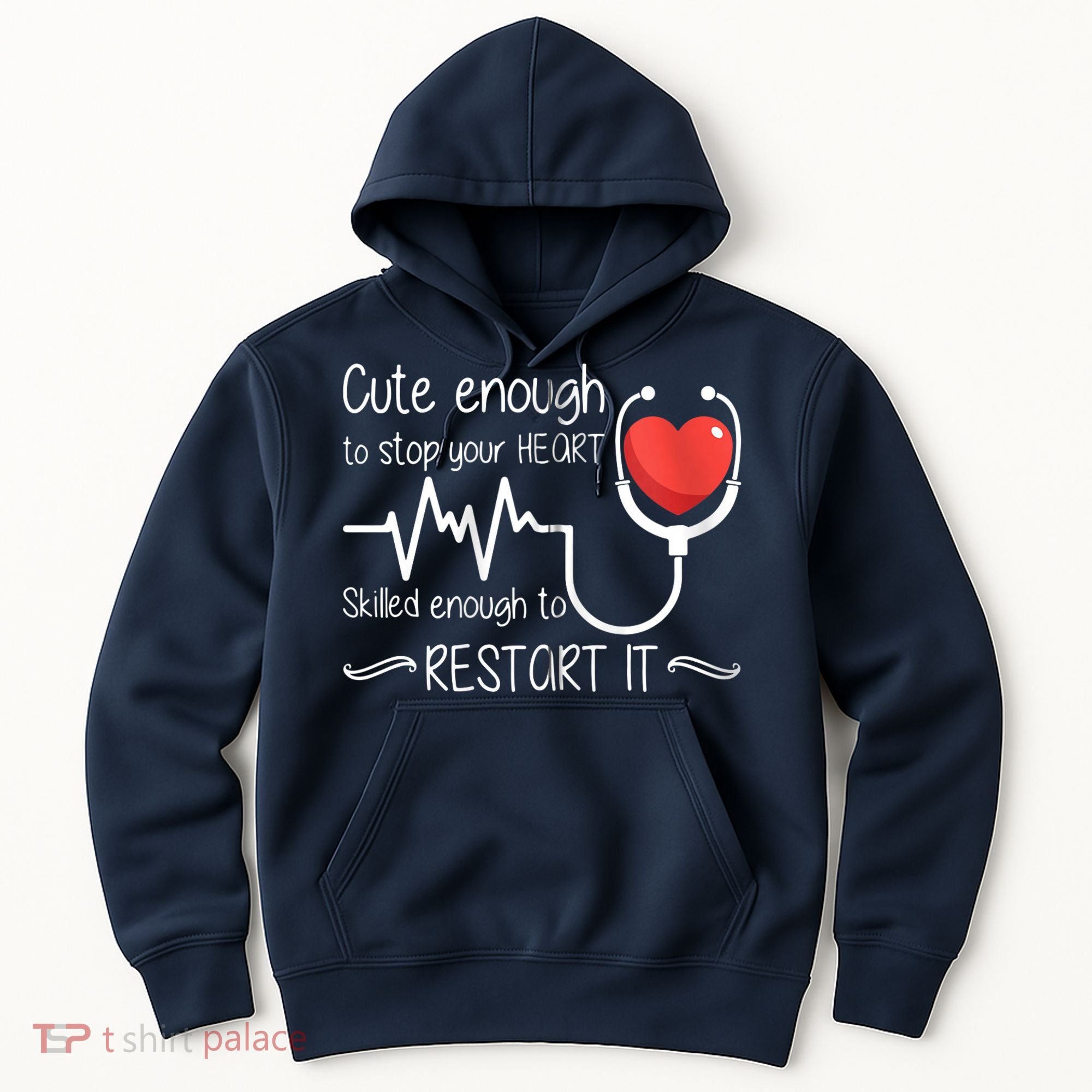Cute Enough To Stop Your Heart Skilled Enough To Restart It Zip Hoodie Hoodie