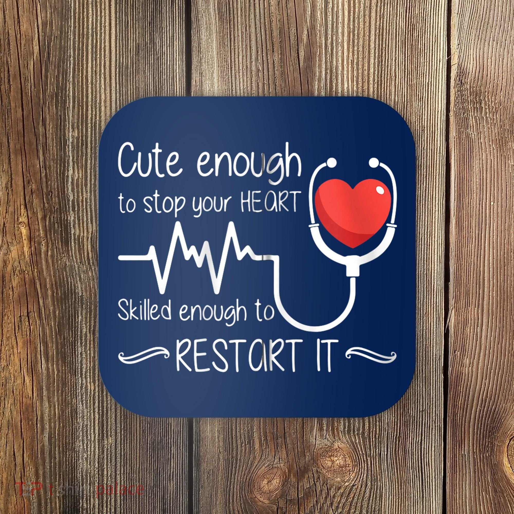 Cute Enough To Stop Your Heart Skilled Enough To Restart It Zip Hoodie Coaster
