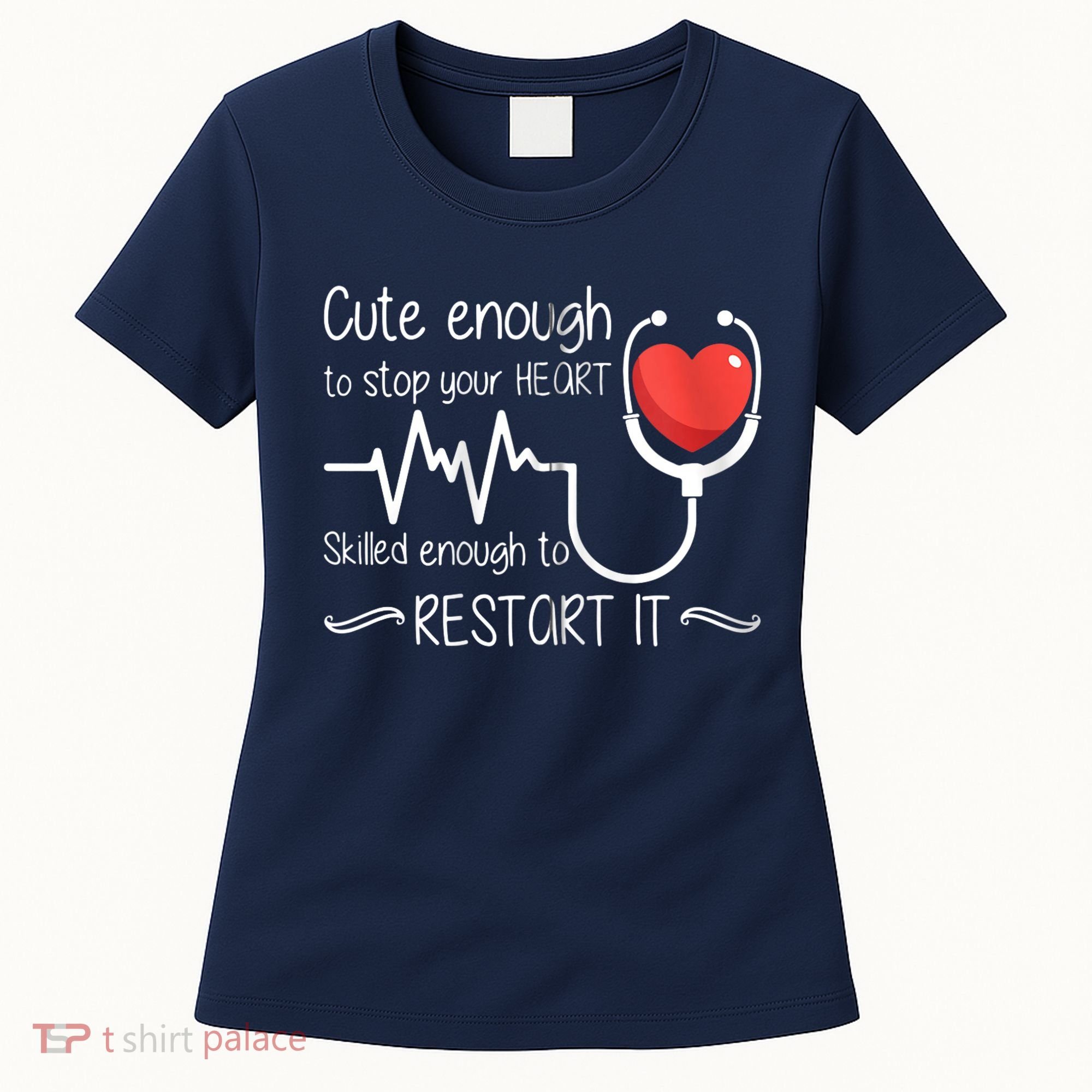 Cute Enough To Stop Your Heart Skilled Enough To Restart It Zip Hoodie Women's T-Shirt