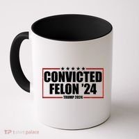 Convicted Felon 24 Trump 2024 Coffee Mug thumb 0