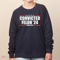 Convicted Felon 24 Trump 2024 Women's Sweatshirt thumb 0