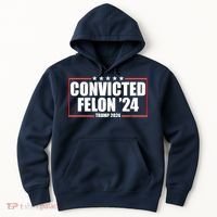 Convicted Felon 24 Trump 2024 Hoodie thumb 0