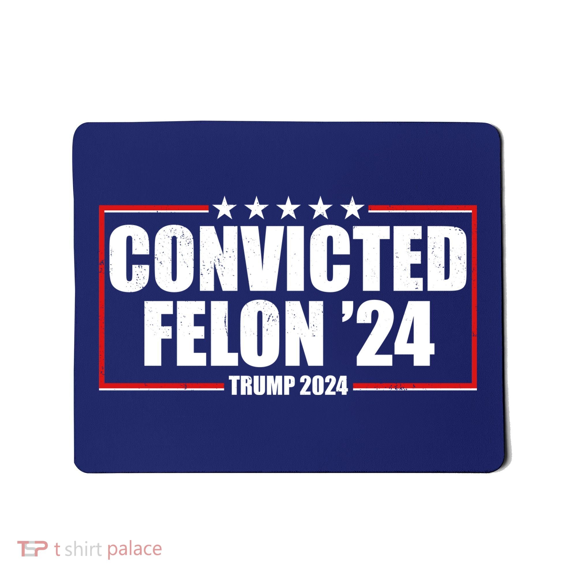 Convicted Felon 24 Trump 2024 Mousepad