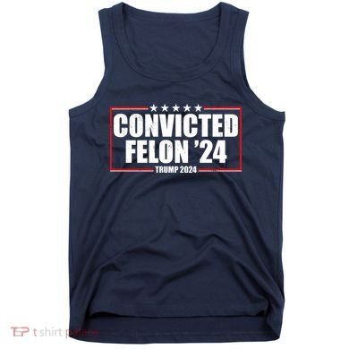 Convicted Felon 24 Trump 2024 Tank Top
