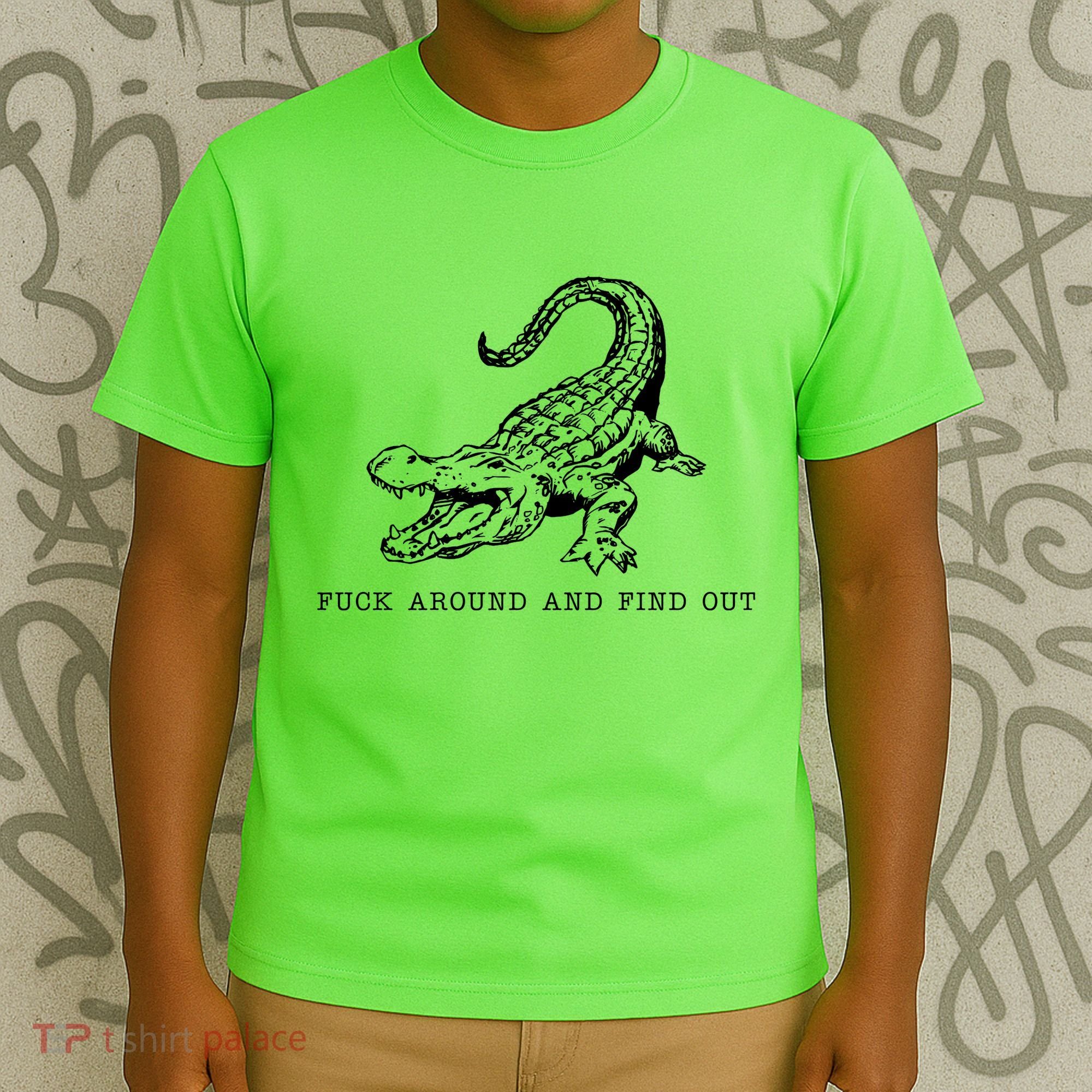 Crocodile Fuck Around And Find Out T-Shirt