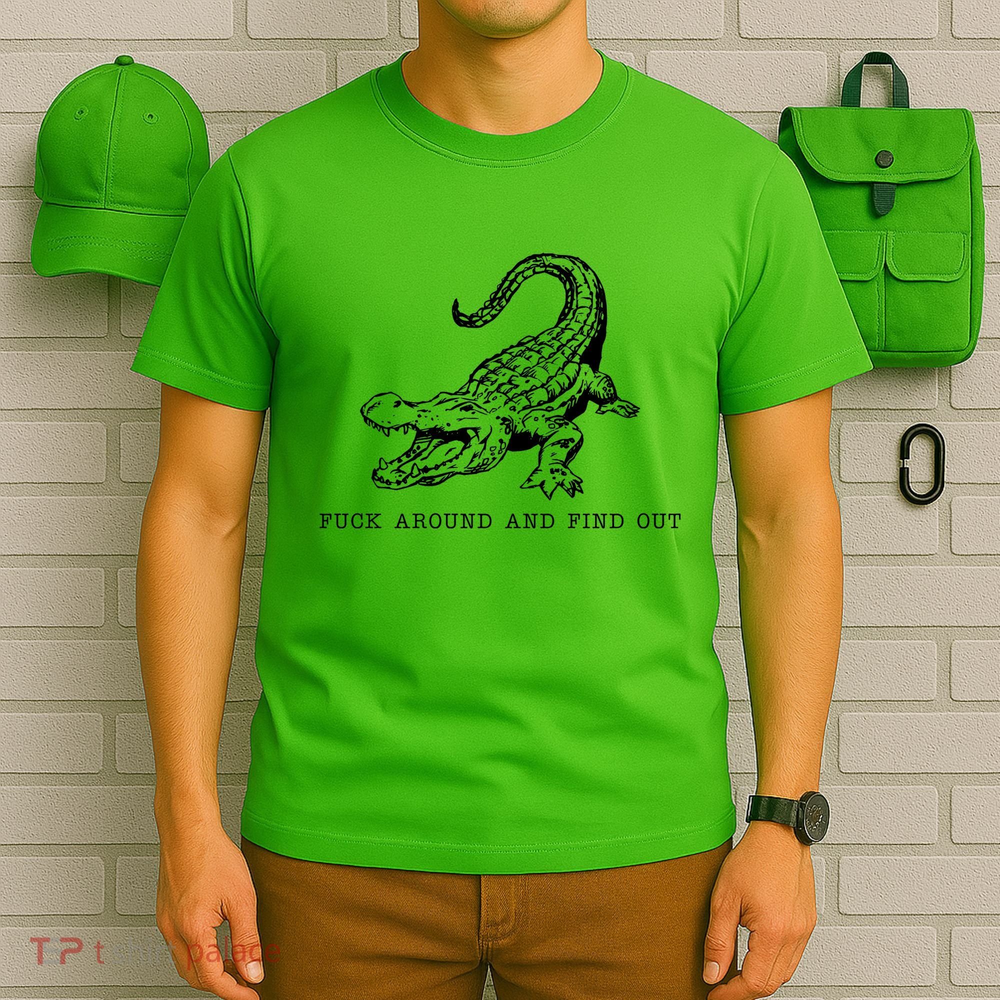 Crocodile Fuck Around And Find Out T-Shirt