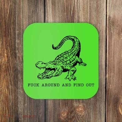 Crocodile Fuck Around And Find Out Coaster