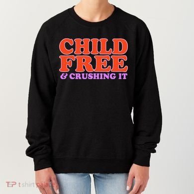 Child Free And Crushing It Funny sayings Women's Sweatshirt