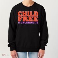 Child Free And Crushing It Funny sayings Women's Sweatshirt thumb 0