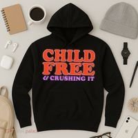 Child Free And Crushing It Funny sayings Hoodie thumb 3