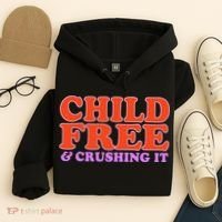 Child Free And Crushing It Funny sayings Hoodie thumb 4