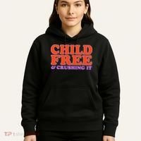 Child Free And Crushing It Funny sayings Hoodie thumb 5