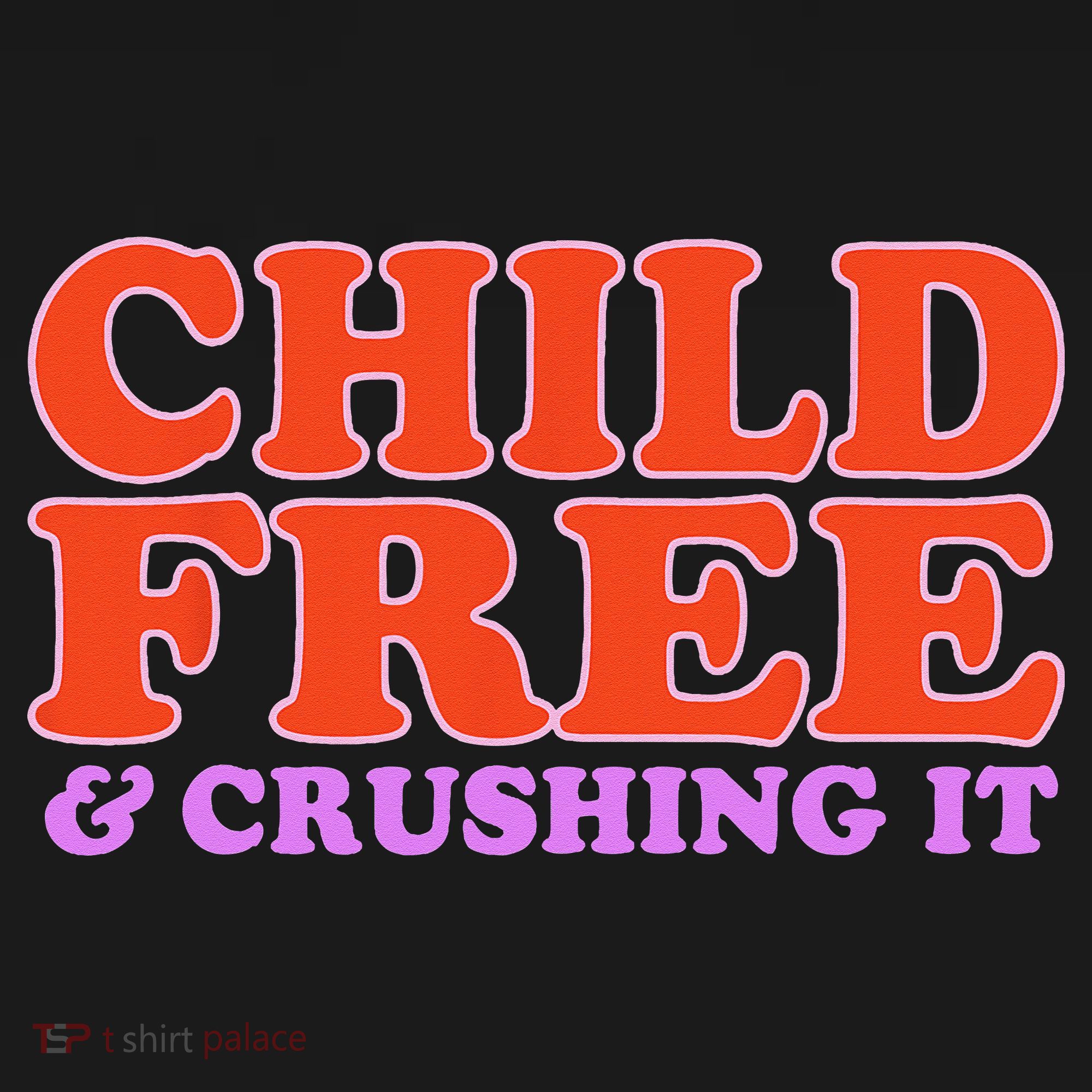 Child Free And Crushing It Funny sayings Long Sleeve Shirt