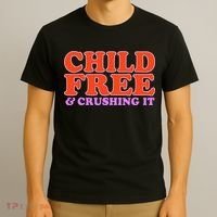 Child Free And Crushing It Funny sayings T-Shirt thumb 3