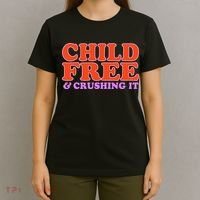 Child Free And Crushing It Funny sayings T-Shirt thumb 4