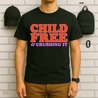Child Free And Crushing It Funny sayings T-Shirt thumb 6
