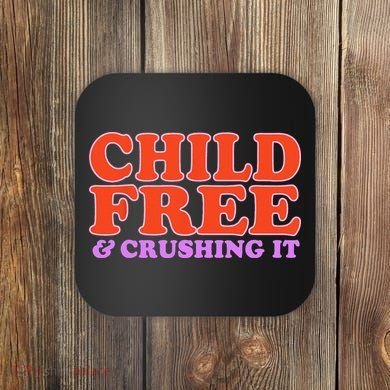 Child Free And Crushing It Funny sayings Coaster