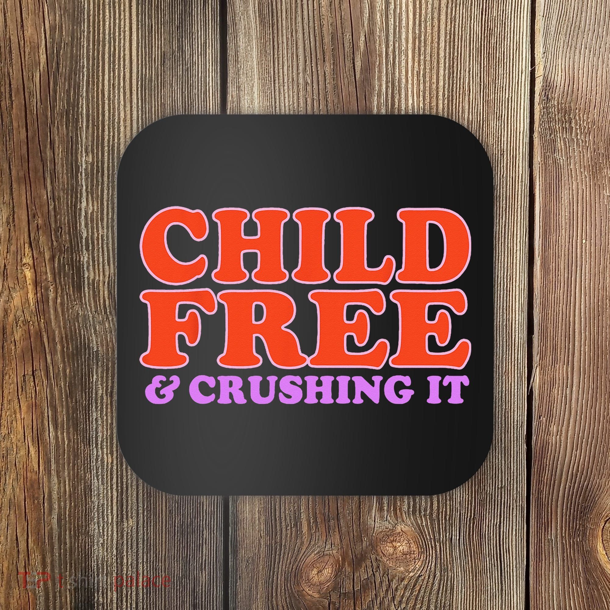 Child Free And Crushing It Funny sayings Coaster