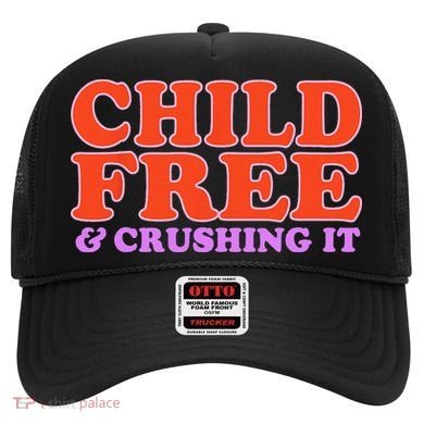 Child Free And Crushing It Funny sayings Hat