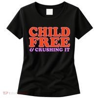 Child Free And Crushing It Funny sayings Women's T-Shirt thumb 0