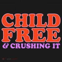 Child Free And Crushing It Funny sayings Women's T-Shirt thumb 6