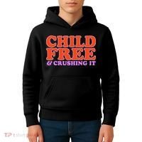 Child Free And Crushing It Funny sayings Kids Hoodie thumb 4