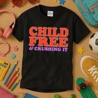 Child Free And Crushing It Funny sayings Kids T-Shirt thumb 3