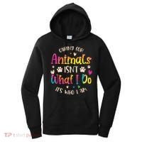Caring For Animals Isnt What I Do Its Who Animal Rescue Women's Hoodie thumb 0