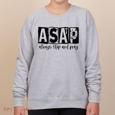 Christian for  ASAP Always Stop and Pray Women's Sweatshirt