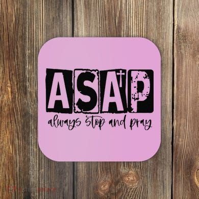 Christian for  ASAP Always Stop and Pray Coaster